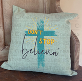 Don't Stop Believin' Sublimated 18" x 18" Throw Pillow Cover