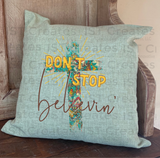 Don't Stop Believin' Sublimated 18" x 18" Throw Pillow Cover