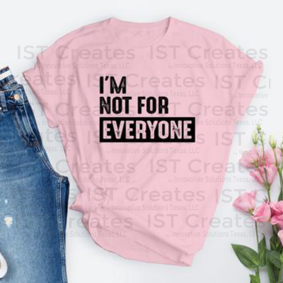 I'm Not For Everyone T-shirt